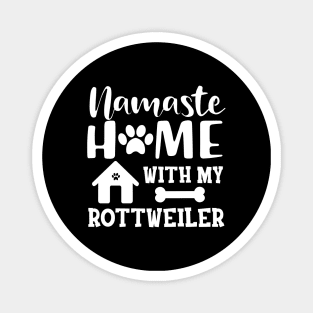 Rottweiler Dog - Namaste home with my rottweiler Magnet